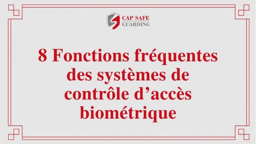 8 Fonctions fréquentes des systèmes de contrôle d’accès biométrique :